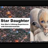 Star Daughter: One Man's Lifelong Experiences with Extraterrestrials