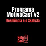 Resiliência e o Skatista - MotivaCast