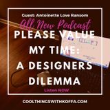 Please Value My Time: A Designers Dilemma