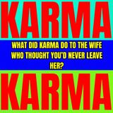 What Did KARMA Do To The WIFE Who Thought You’d NEVER LEAVE Her?