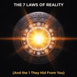 The 7 Laws of REALITY (And the 1 They HID From You)