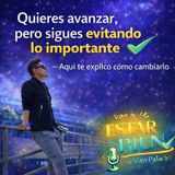 Quieres AVANZAR, pero sigues evitando LO IMPORTANTE — aquí te explico cómo sí cambiarlo.