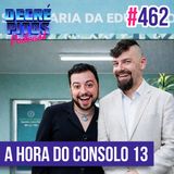 Decrépitos 462 - A Hora do Consolo #13
