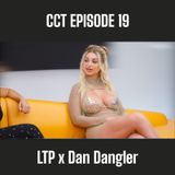 CCT Ep.19- LTP x Dan Dangler (“interview”)