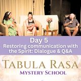 Day 5 - Restoring communication with the Spirit: Dialogue and Q&A - Mystery School with David, Marina and Urpi