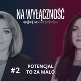 #2 Potencjał to za mało