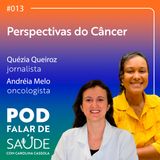#013 Câncer: avanços, desafios e jornada do paciente