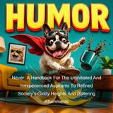 Never A Handbook For The Uninitiated And Inexperienced Aspirants To Refined Society's Giddy Heights And Glittering Attainments - Nathan Dan…