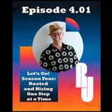 Let’s Go! Season Four—Rooted and Rising One Step at a Time