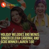 Holiday Melodies and Menus: Celeigh Cardinal and GCBS winner Lauren Tjoe