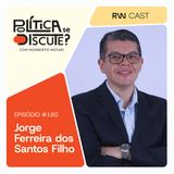 #180 | Dólar, política e o impacto dentro de casa, com o economista Jorge Ferreira dos Santos Filho
