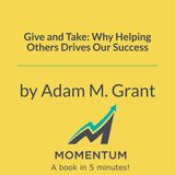 Give and take: Why helping others is your secret to success (Adam Grant)