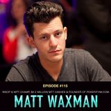 #115 Matt Waxman: WSOP & WPT Champ, $4.2 Million MTT Cashes, & Founder of Pokerithm