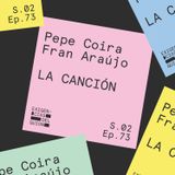 73. Pepe Coira y Fran Araújo | La canción