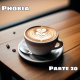 Phobia | Parte 20