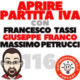 116 Aprire Partita IVA con Francesco Tassi, Giuseppe Franco e Massimo Petrucci