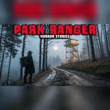 7 Park Ranger Reports Too Disturbing to Explain - Horror Stories