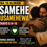 Hotuba Mlimani|Kuhusu kusamehe na kusamehewa|