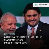Editorial: A queda de Juscelino Filho e as emendas parlamentares