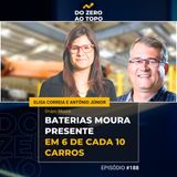 #188 - Baterias Moura: uma gigante que nasceu no quintal de uma casa no interior de Pernambuco