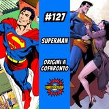 #127 Superman: Origini a confronto