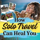 How Solo Traveling Healed Victoria Vesce