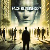 Faces Unseen: The Mind-Bending Reality of FACE BLINDNESS (Prosopagnosia)