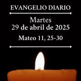Evangelio del martes 29 de abril de 2025 (Mateo 11, 25-30)
