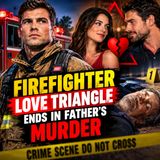 Firefighter love triangle ends in father's murder - True Crime News