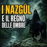 I Nazgul e il regno delle ombre
