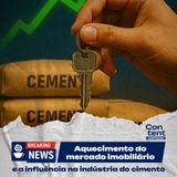 O Aquecimento do Mercado Imobiliário e a Influência na Indústria de Cimento