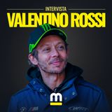 Intervista esclusiva a Valentino Rossi: "Vosse ci crede, gli altri volevano il personaggio"