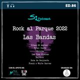 Ed.86 / Rock al Parque 2022 / Las Bandas (Nov 26 y 27)