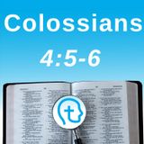Colossians 4:5-6 | Living Out Loud