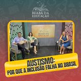 Autismo: Por que a inclusão falha no Brasil | #6 | Beabá da Educação