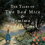 The Tales of Two Bad Mice & Jemima Puddle Duck - A Beatrix Potter Bedtime Story