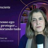 Quando nosso ego tenta se proteger e dá tudo errado _ Cortes do Autoconsciente Podcast