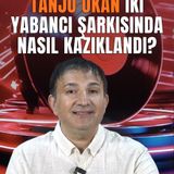 Tanju Okan  "İki Yabancı" Şarkısında Nasıl Kazıklandı?