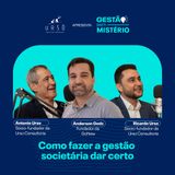 EP. 02 Como fazer a gestão entre sócios dar certo | Gestão Sem Mistério