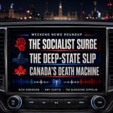 WNR 08-07-26 The Socialist Surge, the Deep-State Slip, and Canada’s Death Machine