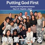 神を第一にする - Putting God First - Retreat Day 1 /4 Opening Morning Session - Hayama -Japan