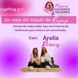 Capítulo 7. Un viaje sin tiquet de regreso con Arelis Piñeros