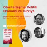 Otoriterleşme, Politik Ekonmi ve Türkiye | Konuk. Berk Esen & Şebnem Gümüşçü | Yerden Yüksek 6