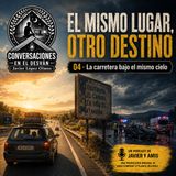 El mismo lugar, otro destino - 04 - La carretera bajo el mismo cielo | Javier López Olmos