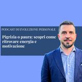 Episodio 396 - Pigrizia o paura: scopri come ritrovare energia e motivazione