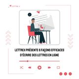 Lettrex Présente 6 Façons Efficaces D'écrire Des Lettres En Ligne