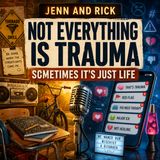 Not Everything Is Trauma—Sometimes It’s Just Life