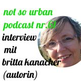 not so urban podcast nr.61: Britta Kanacher (Autorin)