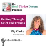Podcast EP208: Getting Through Grief and Trauma with Kip