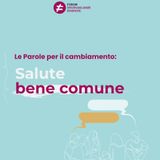 Parole per il cambiamento: salute bene comune